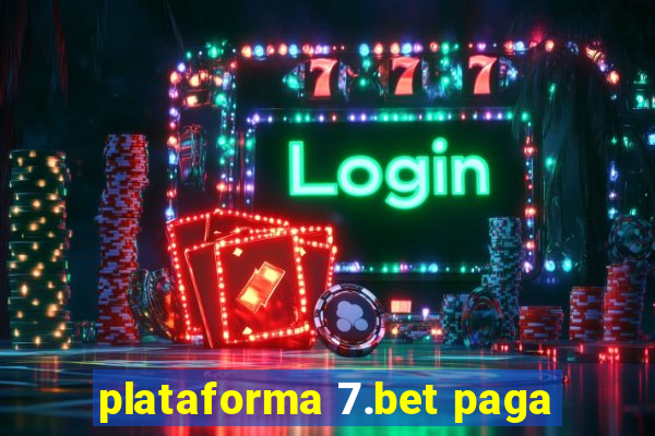 plataforma 7.bet paga